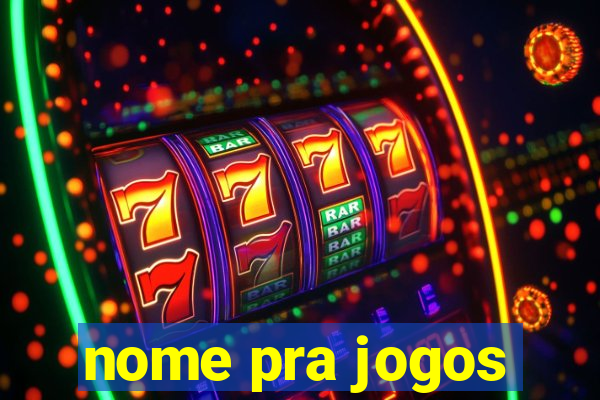 nome pra jogos